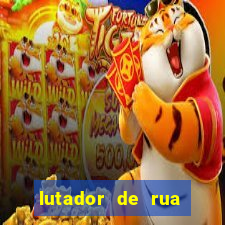 lutador de rua filme completo dublado mega filmes